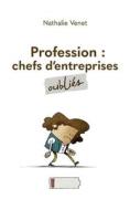 Profession : chefs d¿entreprises oubliés di Nathalie Venet edito da Books on Demand