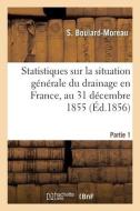 Renseignements statistiques sur la situation générale du drainage en France di Boulard-Moreau-S edito da HACHETTE LIVRE
