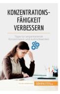 Konzentrationsfähigkeit verbessern di Maïlys Charlier edito da 50Minuten.de