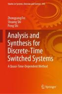 Analysis and Synthesis for Discrete-Time Switched Systems di Zhongyang Fei, Peng Shi, Shuang Shi edito da Springer International Publishing