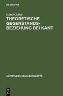 Theoretische Gegenstandsbeziehung bei Kant di Günter Zöller edito da De Gruyter