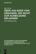 Ber Anlagen Von Organen, Die Nicht Zur Ausbildung Gelangen di Max Ernst edito da Walter de Gruyter