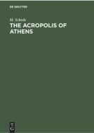 The Acropolis of Athens di M. Schede edito da De Gruyter
