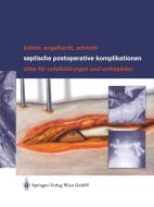 Septische postoperative Komplikationen di Matthias Bühler, Martin Engelhardt, Hergo G. K. Schmidt edito da Springer-Verlag KG
