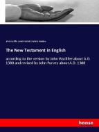 The New Testament in English di John Wycliffe, Josiah Forshall, Frederic Madden edito da hansebooks