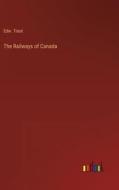 The Railways of Canada di Edw. Trout edito da Outlook Verlag