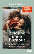 Bindung ohne Burnout di Nora Imlau edito da Julius Beltz GmbH