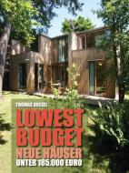 Lowest Budget - Neue Häuser unter 185.000 Euro di Thomas Drexel edito da DVA Dt.Verlags-Anstalt