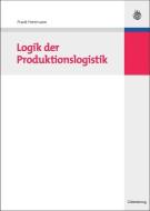Logik der Produktionslogistik di Frank Herrmann edito da de Gruyter Oldenbourg