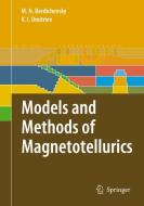 Models and Methods of Magnetotellurics di Mark Berdichevsky, Vladimir I. Dmitriev edito da Springer-Verlag GmbH