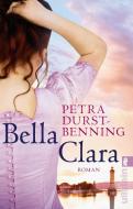 Bella Clara di Petra Durst-Benning edito da Ullstein Taschenbuchvlg.