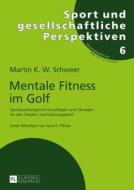 Mentale Fitness im Golf di Martin K. W. Schweer edito da Lang, Peter GmbH