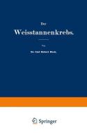 Der Weisstannenkrebs di Carl Robert Heck edito da Springer Berlin Heidelberg