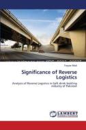 Significance of Reverse Logistics di Fayyaz Afzal edito da LAP Lambert Academic Publishing