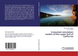 Ecosystem simulation models of the upper Guf of California di Hector Lozano-Montes, Tony J. Pitcher edito da LAP Lambert Academic Publishing