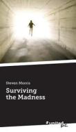 Morris, S: Surviving the Madness di Steven Morris edito da united p.c. Verlag