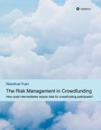 The Risk Management in Crowdfunding di Xiaoshuai Yuan edito da tredition