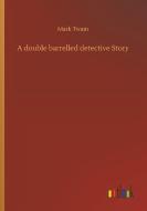 A double barrelled detective Story di Mark Twain edito da Outlook Verlag