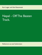 Nepal - Off The Beaten Track. edito da Books on Demand