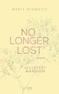 No Longer Lost - Mulberry Mansion di Merit Niemeitz edito da LYX