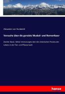 Versuche über die gereizte Muskel- und Nervenfaser di Alexander Von Humboldt edito da hansebooks