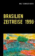 Brasilien Zeitreise 1996 di Wolf Schweizer-Gerth edito da Books on Demand