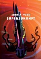 Superzukunft di Sidney Ford edito da Books on Demand