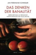 Das Denken der Banalität di Jan Ferdinand Schindler edito da Brill I  Fink