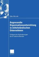 Angewandte Organisationsentwicklung in mittelständischen Unternehmen di Silke Michalk edito da Deutscher Universitätsverlag