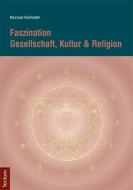 Faszination Gesellschaft, Kultur & Religion di Massoud Hanifzadeh edito da Tectum Verlag