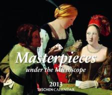 Masterpieces Under The Microscope 2013 di Benedikt Taschen edito da Taschen Gmbh