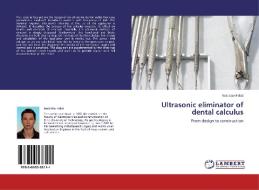 Ultrasonic eliminator of dental calculus di Rostislav HalaS edito da LAP Lambert Academic Publishing
