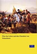 Über das Leben und den Charakter von Scharnhorst di Carl von Clausewitz, Hermann von Boyen edito da Verlag der Wissenschaften