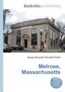 Melrose, Massachusetts di Jesse Russell, Ronald Cohn edito da Book On Demand Ltd.