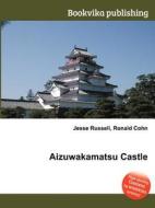 Aizuwakamatsu Castle edito da Book On Demand Ltd.