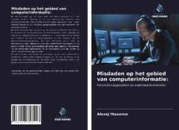 Misdaden op het gebied van computerinformatie: di Alexej Maxurow edito da Uitgeverij Onze Kennis