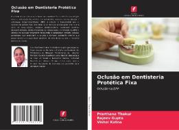 Oclusão em Dentisteria Protética Fixa di Prarthana Thakur, Rajeev Gupta, Vishal Katna edito da Edições Nosso Conhecimento