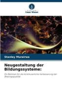 Neugestaltung der Bildungssysteme: di Stanley Murairwa edito da Verlag Unser Wissen