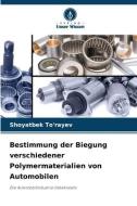 Bestimmung der Biegung verschiedener Polymermaterialien von Automobilen di Shoyatbek To'rayev edito da Verlag Unser Wissen