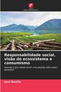 Responsabilidade social, visão do ecossistema e consumismo di José Bonilla edito da Edições Nosso Conhecimento