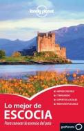 Lonely Planet Lo Mejor De Escocia di Lonely Planet, Neil Wilson, Andy Symington edito da Editorial Planeta, S.a.