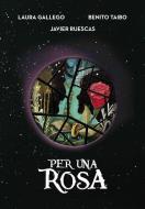 Per una rosa di Laura Gallego García, Javier Ruescas, Benito Taibo edito da Montena
