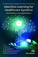Machine Learning For Healthcare Systems edito da River Publishers
