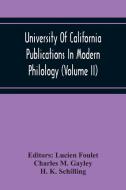 University Of California Publications In Modern Philology (Volume Ii) di Charles M. Gayley edito da Alpha Editions