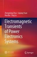 Electromagnetic Transients of Power Electronics Systems di Zhengming Zhao, Liqiang Yuan, Hua Bai, Ting Lu edito da Springer-Verlag GmbH