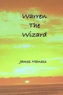 Warren The Wizard di Maness James Maness edito da Independently Published