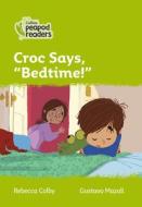 Level 2 - Croc Says, "bedtime!" di Rebecca Colby edito da Harpercollins Publishers