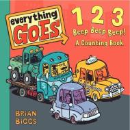 Everything Goes: 123 Beep Beep Beep!: A Counting Book di Brian Biggs edito da Balzer & Bray/Harperteen