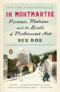 In Montmartre di Sue Roe edito da Penguin Publishing Group