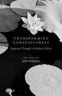Transforming Consciousness: Yogacara Thought in Modern China di John Makeham edito da OXFORD UNIV PR